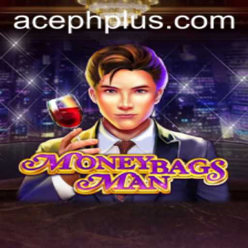 Unveiling MoneybagsMan: The Exciting New ACE PH Game You Must Try